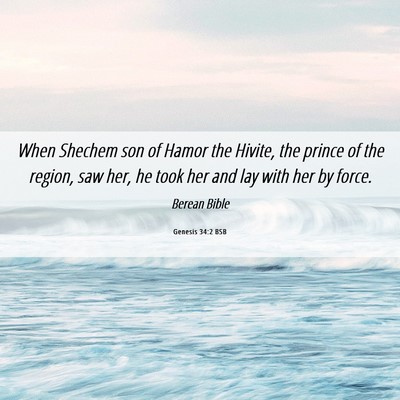 Picture 06 - Genesis 34:2 BSB - When Shechem son of Hamor the Hivite, the prince - Bible Verse Picture