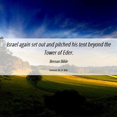 Picture 06 - Genesis 35:21 BSB - Israel again set out and pitched his tent beyond - Bible Verse Picture