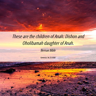 Picture 06 - Genesis 36:25 BSB - These are the children of Anah: Dishon and - Bible Verse Picture
