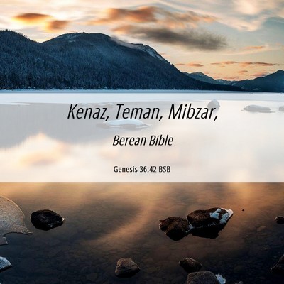 Picture 06 - Genesis 36:42 BSB - Kenaz, Teman, - Bible Verse Picture