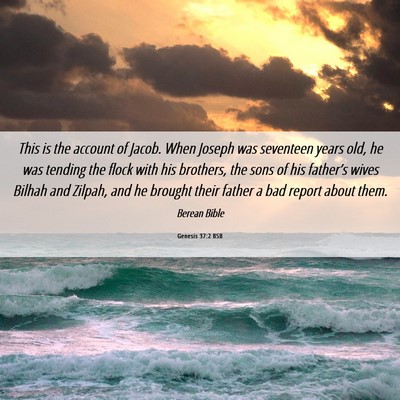 Picture 06 - Genesis 37:2 BSB - This is the account of Jacob. When Joseph was - Bible Verse Picture