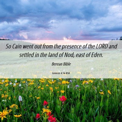 Picture 06 - Genesis 4:16 BSB - So Cain went out from the presence of the LORD - Bible Verse Picture