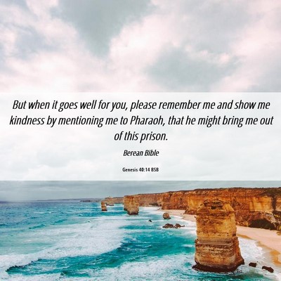 Picture 06 - Genesis 40:14 BSB - But when it goes well for you, please remember me - Bible Verse Picture