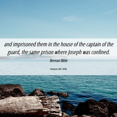 Picture 06 - Genesis 40:3 BSB - and imprisoned them in the house of the captain - Bible Verse Picture
