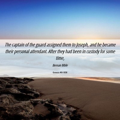 Picture 06 - Genesis 40:4 BSB - The captain of the guard assigned them to Joseph, - Bible Verse Picture