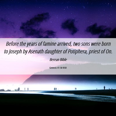 Picture 06 - Genesis 41:50 BSB - Before the years of famine arrived, two sons were - Bible Verse Picture