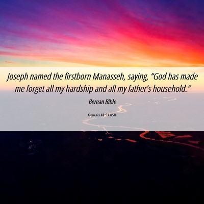 Picture 06 - Genesis 41:51 BSB - Joseph named the firstborn Manasseh, saying, - Bible Verse Picture