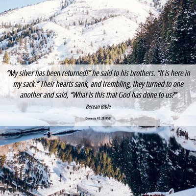 Picture 06 - Genesis 42:28 BSB - “My silver has been returned!” he said to his - Bible Verse Picture
