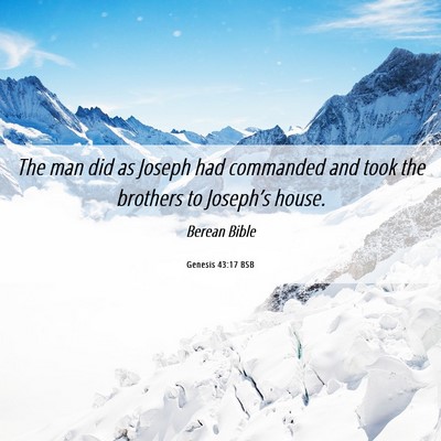 Picture 06 - Genesis 43:17 BSB - The man did as Joseph had commanded and took the - Bible Verse Picture