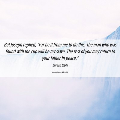 Picture 06 - Genesis 44:17 BSB - But Joseph replied, “Far be it from me to do - Bible Verse Picture