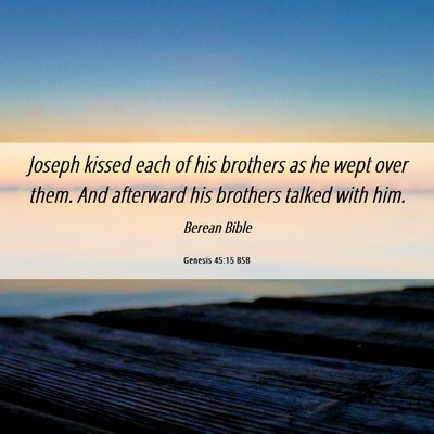 Picture 06 - Genesis 45:15 BSB - Joseph kissed each of his brothers as he wept - Bible Verse Picture