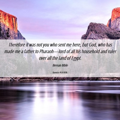 Picture 06 - Genesis 45:8 BSB - Therefore it was not you who sent me here, but - Bible Verse Picture