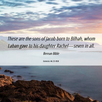 Picture 06 - Genesis 46:25 BSB - These are the sons of Jacob born to Bilhah, whom - Bible Verse Picture