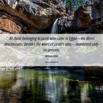 Picture 06 - Genesis 46:26 BSB - All those belonging to Jacob who came to - Bible Verse Picture