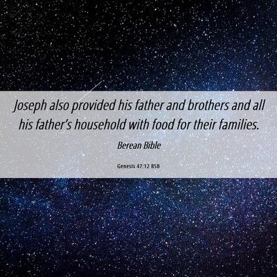 Picture 06 - Genesis 47:12 BSB - Joseph also provided his father and brothers and - Bible Verse Picture
