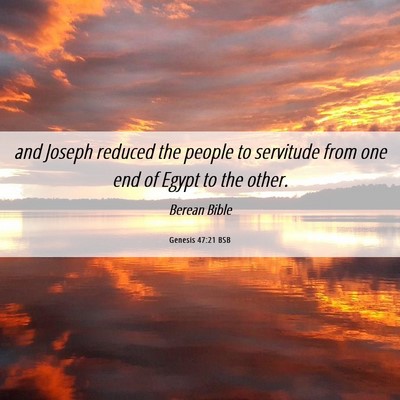 Picture 06 - Genesis 47:21 BSB - and Joseph reduced the people to servitude from - Bible Verse Picture