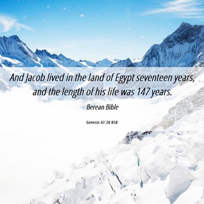 Picture 06 - Genesis 47:28 BSB - And Jacob lived in the land of Egypt seventeen - Bible Verse Picture