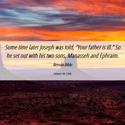 Picture 06 - Genesis 48:1 BSB - Some time later Joseph was told, “Your father - Bible Verse Picture