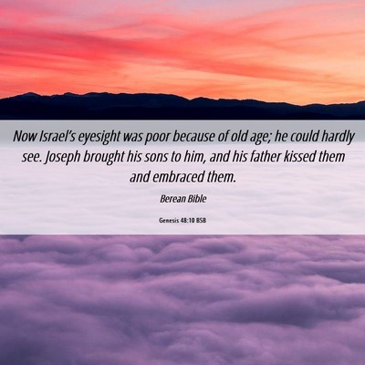 Picture 06 - Genesis 48:10 BSB - Now Israel’s eyesight was poor because of old - Bible Verse Picture