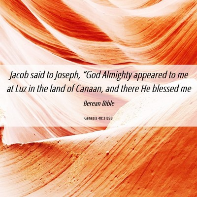 Picture 06 - Genesis 48:3 BSB - Jacob said to Joseph, “God Almighty appeared to - Bible Verse Picture