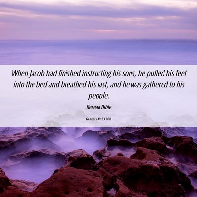 Picture 06 - Genesis 49:33 BSB - When Jacob had finished instructing his sons, he - Bible Verse Picture