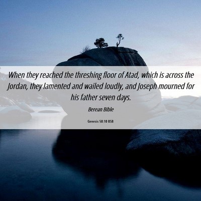 Picture 06 - Genesis 50:10 BSB - When they reached the threshing floor of Atad, - Bible Verse Picture