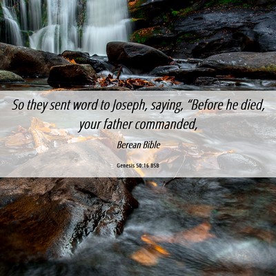 Picture 06 - Genesis 50:16 BSB - So they sent word to Joseph, saying, “Before he - Bible Verse Picture