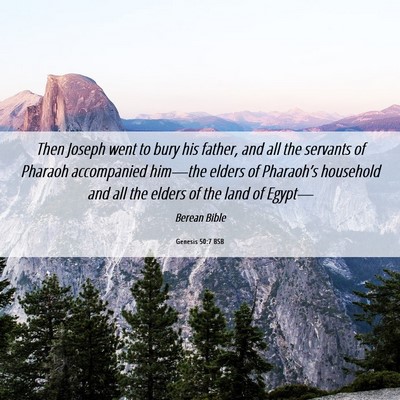 Picture 06 - Genesis 50:7 BSB - Then Joseph went to bury his father, and all the - Bible Verse Picture