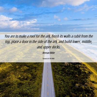 Picture 06 - Genesis 6:16 BSB - You are to make a roof for the ark, finish its - Bible Verse Picture