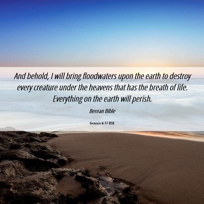 Picture 06 - Genesis 6:17 BSB - And behold, I will bring floodwaters upon the - Bible Verse Picture