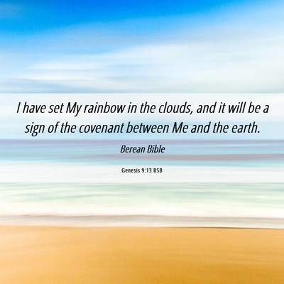 Picture 06 - Genesis 9:13 BSB - I have set My rainbow in the clouds, and it will - Bible Verse Picture
