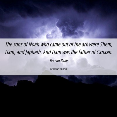 Picture 06 - Genesis 9:18 BSB - The sons of Noah who came out of the ark were - Bible Verse Picture