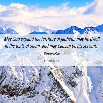 Picture 06 - Genesis 9:27 BSB - May God expand the territory of Japheth; may he - Bible Verse Picture