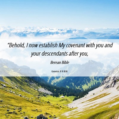 Picture 06 - Genesis 9:9 BSB - “Behold, I now establish My covenant with you - Bible Verse Picture