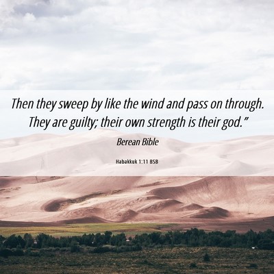 Picture 06 - Habakkuk 1:11 BSB - Then they sweep by like the wind and pass on - Bible Verse Picture