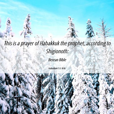 Picture 06 - Habakkuk 3:1 BSB - This is a prayer of Habakkuk the prophet, - Bible Verse Picture