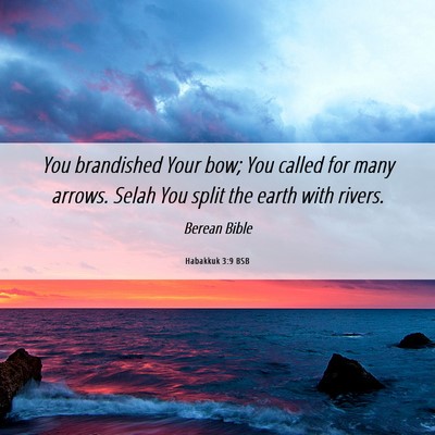 Picture 06 - Habakkuk 3:9 BSB - You brandished Your bow; You called for many - Bible Verse Picture