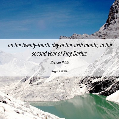 Picture 06 - Haggai 1:15 BSB - on the twenty-fourth day of the sixth month, in - Bible Verse Picture