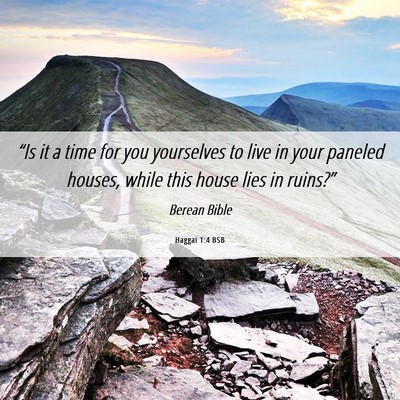 Picture 06 - Haggai 1:4 BSB - “Is it a time for you yourselves to live in - Bible Verse Picture