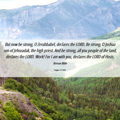 Picture 06 - Haggai 2:4 BSB - But now be strong, O Zerubbabel, declares the - Bible Verse Picture