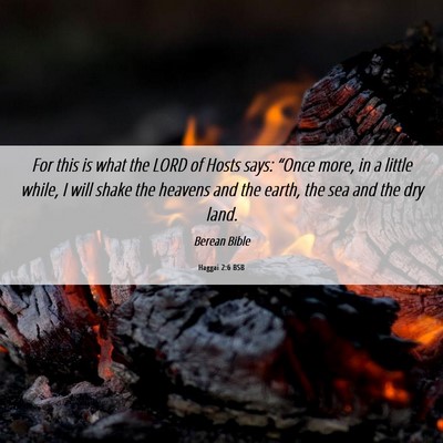 Picture 06 - Haggai 2:6 BSB - For this is what the LORD of Hosts says: “Once - Bible Verse Picture