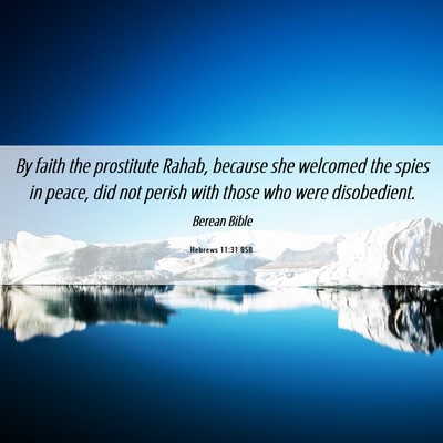 Picture 06 - Hebrews 11:31 BSB - By faith the prostitute Rahab, because she - Bible Verse Picture