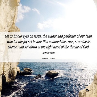 Picture 06 - Hebrews 12:2 BSB - Let us fix our eyes on Jesus, the author and - Bible Verse Picture