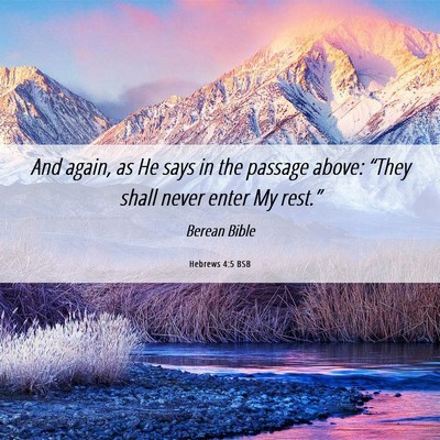 Picture 06 - Hebrews 4:5 BSB - And again, as He says in the passage above: - Bible Verse Picture