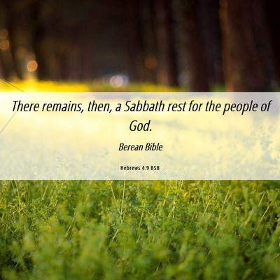 Picture 06 - Hebrews 4:9 BSB - There remains, then, a Sabbath rest for the - Bible Verse Picture