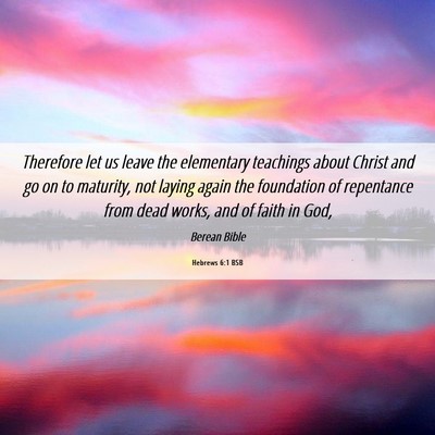 Picture 06 - Hebrews 6:1 BSB - Therefore let us leave the elementary teachings - Bible Verse Picture