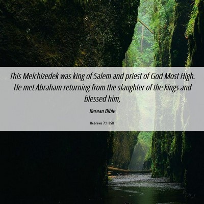 Picture 06 - Hebrews 7:1 BSB - This Melchizedek was king of Salem and priest of - Bible Verse Picture