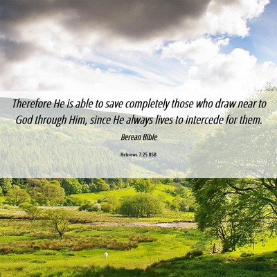Picture 06 - Hebrews 7:25 BSB - Therefore He is able to save completely those who - Bible Verse Picture