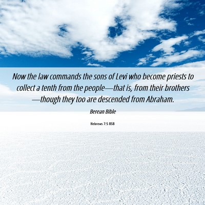 Picture 06 - Hebrews 7:5 BSB - Now the law commands the sons of Levi who become - Bible Verse Picture