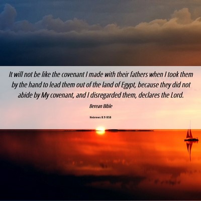 Picture 06 - Hebrews 8:9 BSB - It will not be like the covenant I made with - Bible Verse Picture
